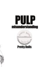 [PRETTY DOLLS] PULP Misunderstanding-
